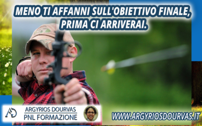 Meno ti affanni sull’OBIETTIVO finale, prima ci arriverai